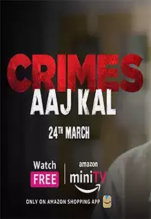 Crimes Aaj Kal The Latest Crime Thriller Web Series