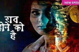 Raat Hone Ko Hai Today Latest Episode Watch Online